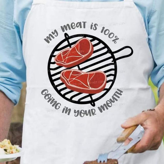 My Meat is 100% Going in your Mouth Apron