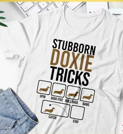 Stubborn Doxie Tricks Unisex T-Shirt/Hoodie/Sweatshirt