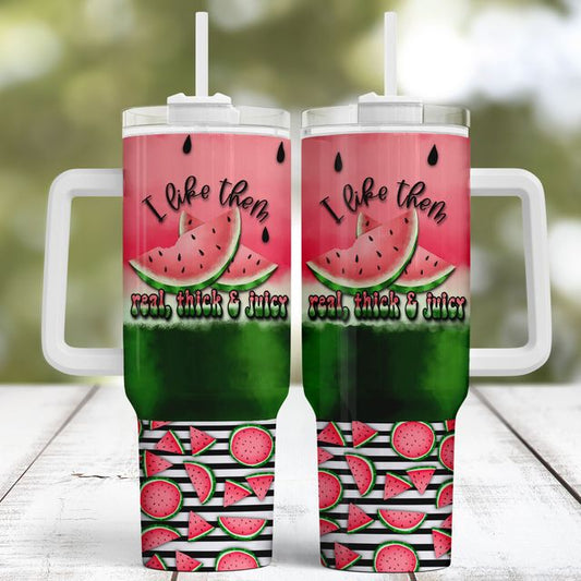 I like them real, thick, & juicy watermelon Custom Travel Tumbler Mug