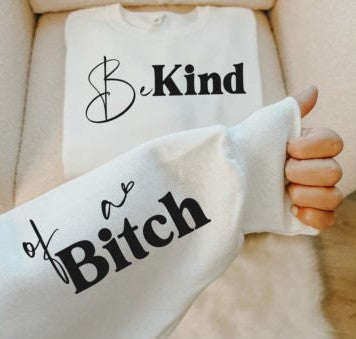 Be Kind (of a B!tch) Unisex T-Shirt/Hoodie/Sweatshirt