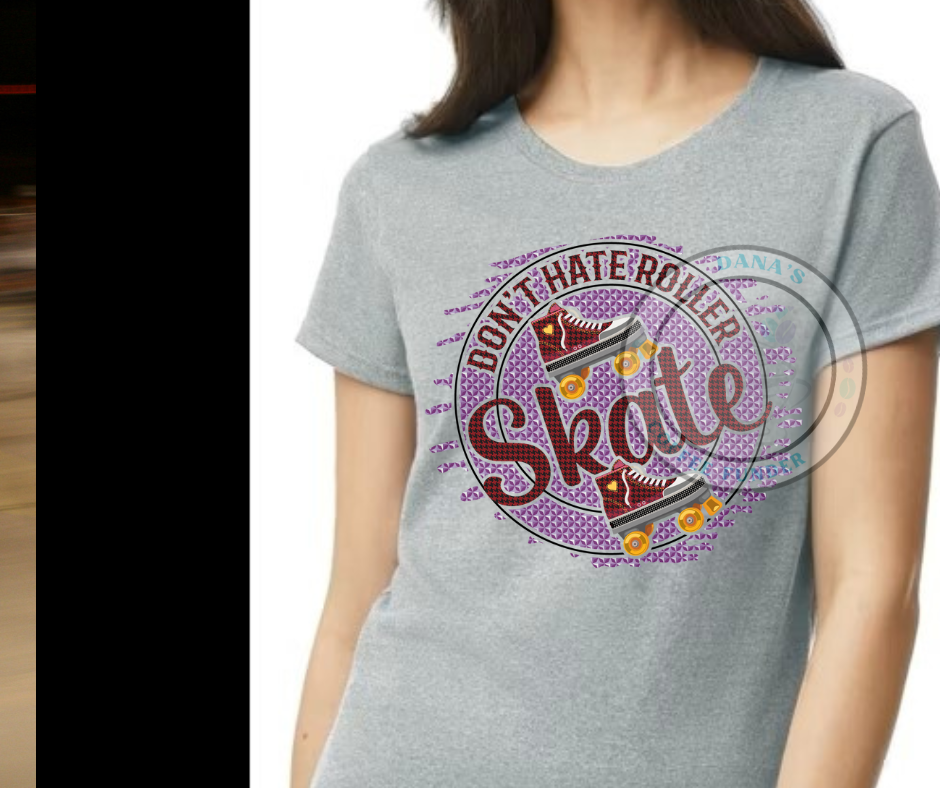 Don't Hate Roller Skate Adult t-shirt