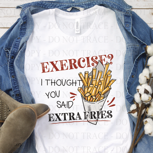 Exercise? Thought you Said Extra Fries Designs