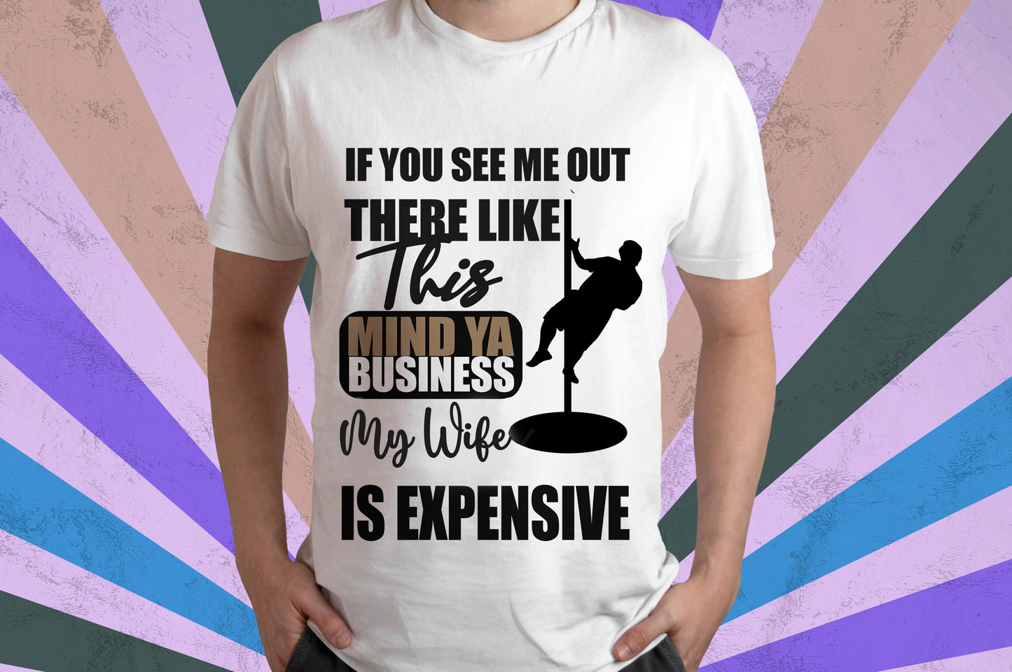 Mind Ya Business, My Wife is Expensive T shirt