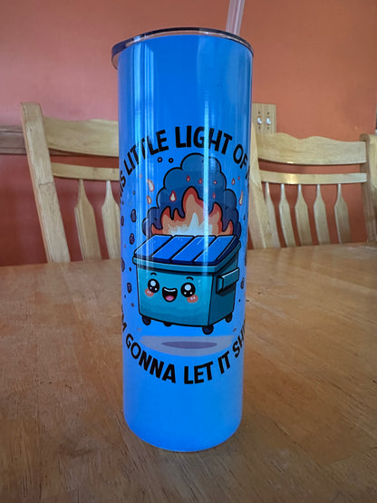 This Little Light of Mine Dumpster Fire Custom Travel Tumbler Mug