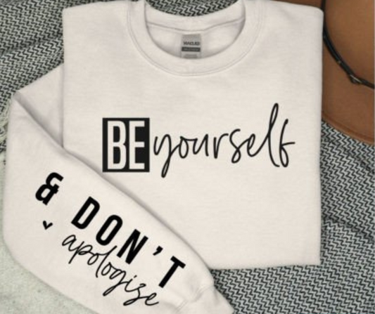 Be Yourself & Don't Apologize Unisex T-Shirt/Hoodie/Sweatshirt