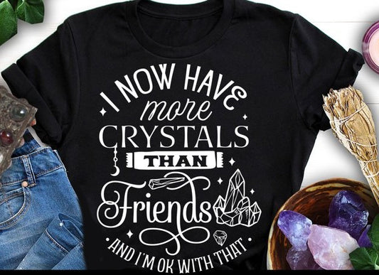 More Crystals Than Friends Unisex T-Shirt/Hoodie/Sweatshirt