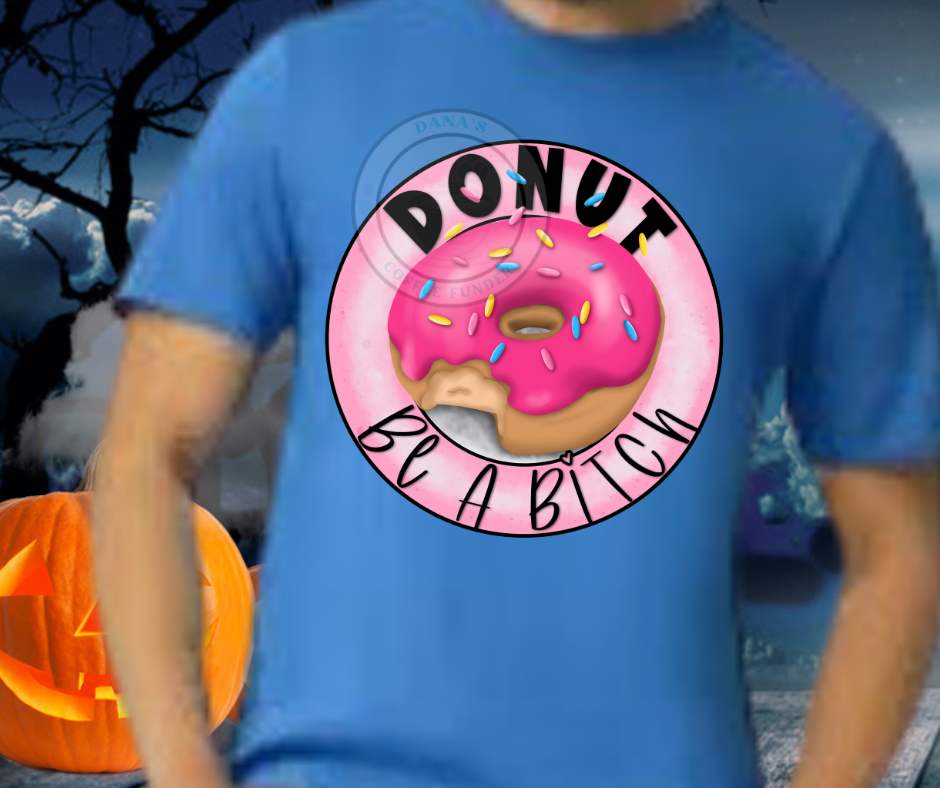 Donut Be A Bitch T-Shirt