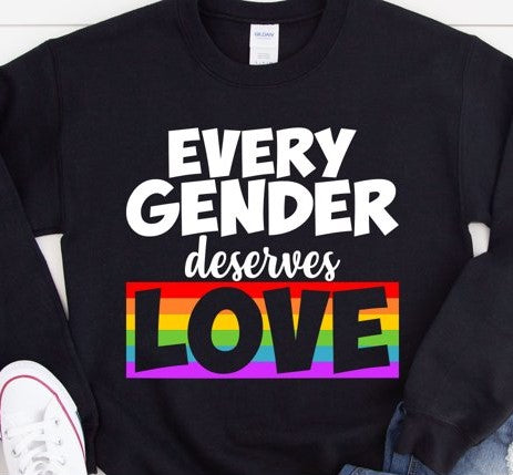 Every Gender Deseves Love Unisex T-Shirt/Hoodie/Sweatshirt