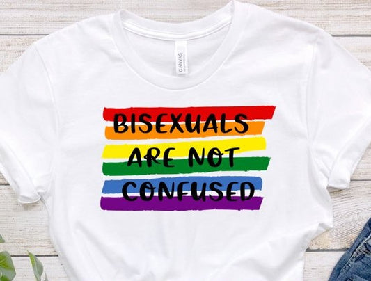 Bisexuals are not Confused Unisex T-Shirt/Hoodie/Sweatshirt