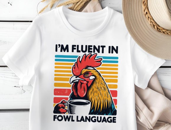 I'm Fluent in Fowl Language Unisex T-Shirt/Hoodie/Sweatshirt