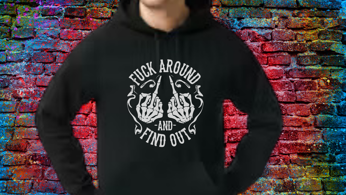 F*ck Around and Find Out Unisex T-Shirt/Hoodie/Sweatshirt