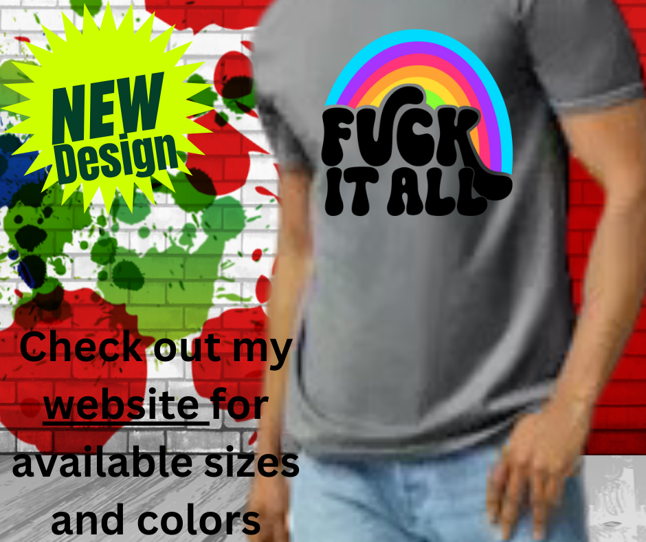 Fuck It All T-Shirt