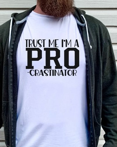 Trust Me I'm A PROcrastinator T-Shirt/Hoodie/Sweatshirt