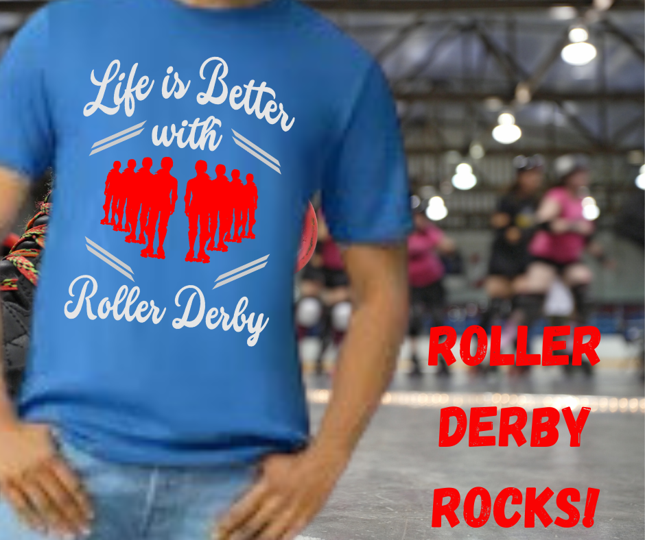 Life is Better with Roller Derby t-shirt