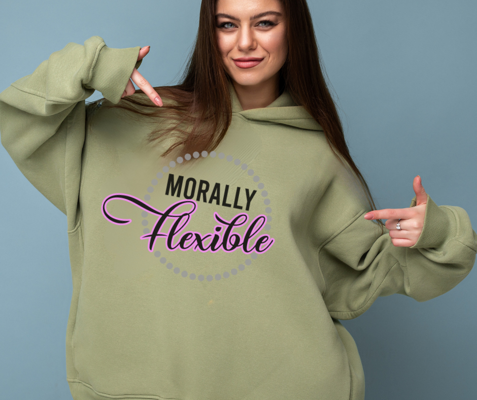 Morally Flexible Unisex T-Shirt/Hoodie/Sweatshirt