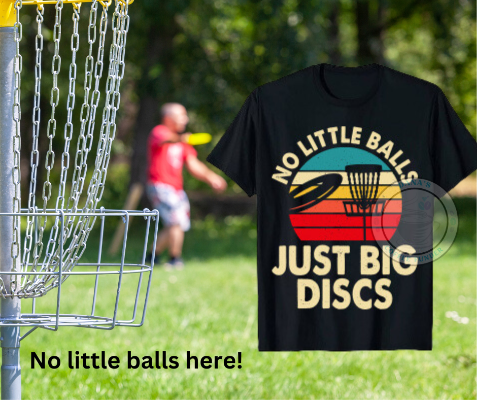 NO little balls only BIG discs T- shirt