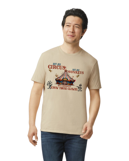 Not My Circus, Not My Monkeys, But I Definetly Know The Clowns T-Shirt/Hoodie/Sweatshirt