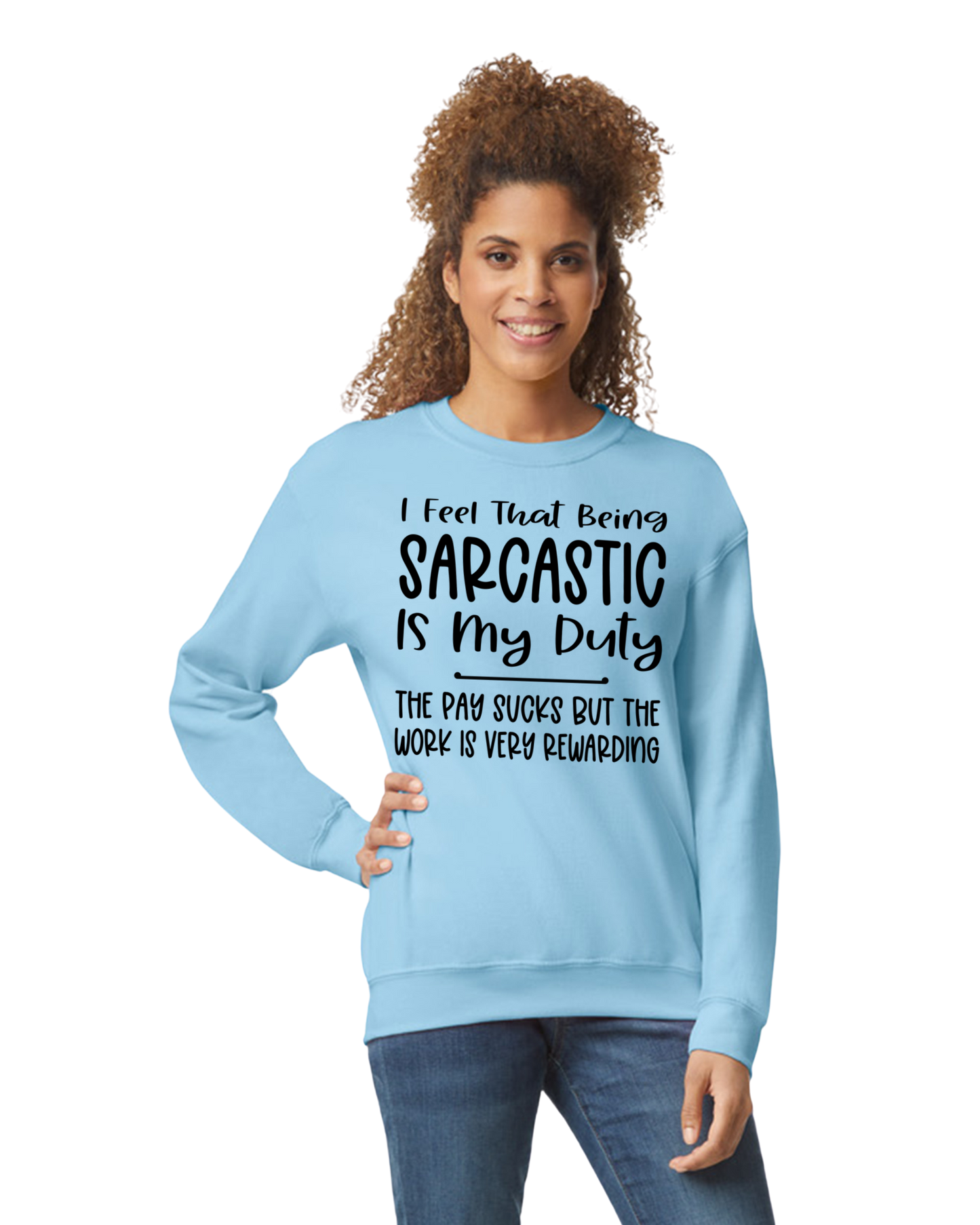 I Feel That Being Sarcastic Is My Duty T-Shirt/Hoodie/Sweatshirt