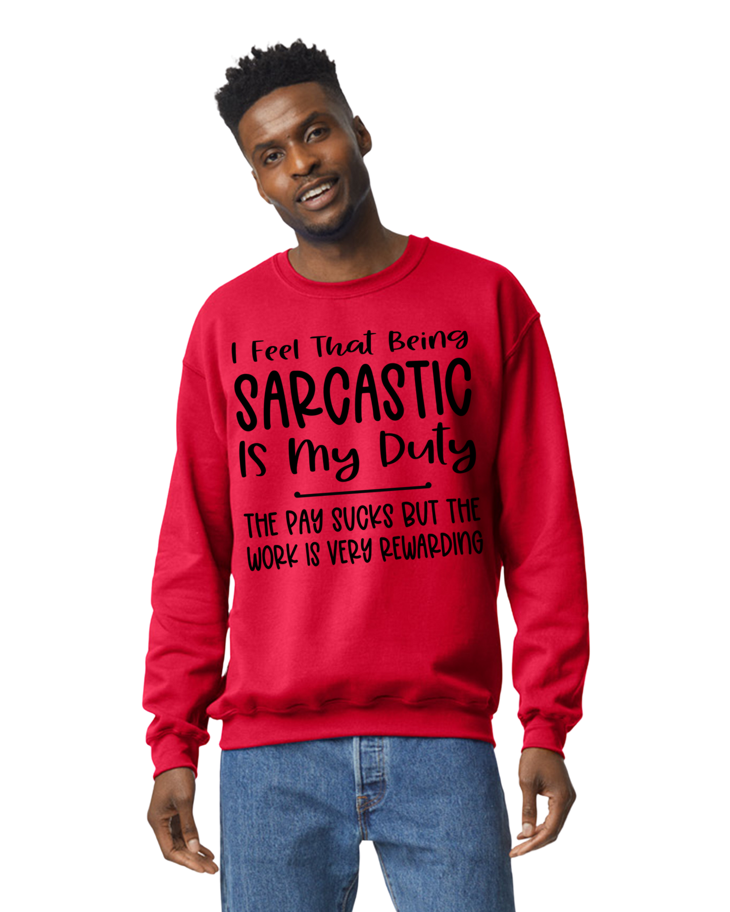 I Feel That Being Sarcastic Is My Duty T-Shirt/Hoodie/Sweatshirt