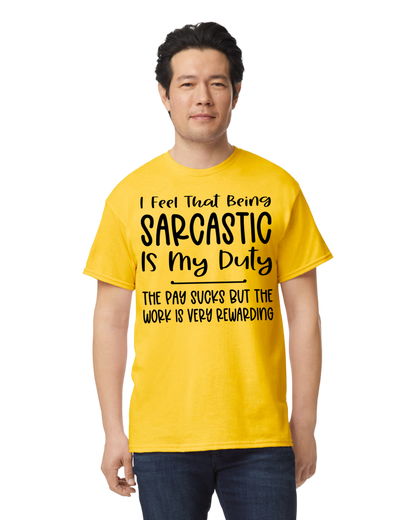 I Feel That Being Sarcastic Is My Duty T-Shirt/Hoodie/Sweatshirt