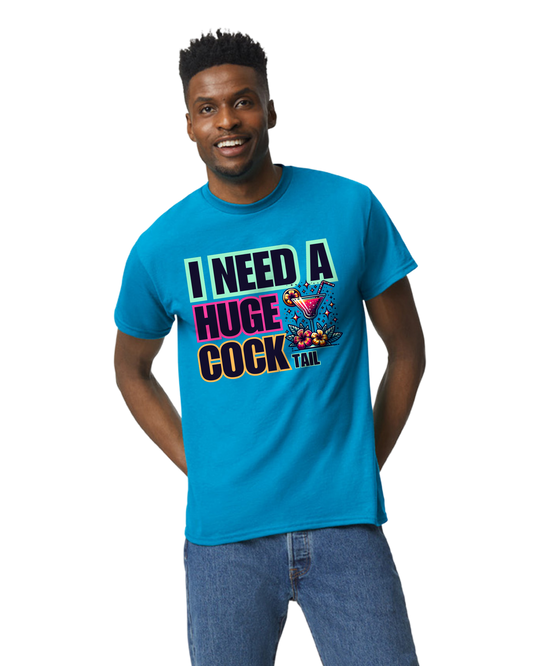 I Need A Huge Cocktail T-Shirt/Hoodie/Sweatshirt/Tank