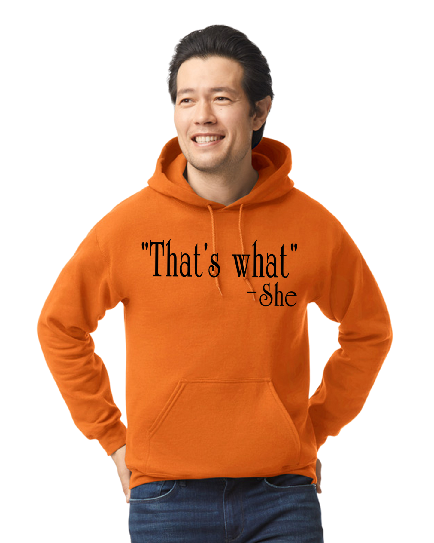 "That's What" -She Unisex T-Shirt/Hoodie/Sweatshirt