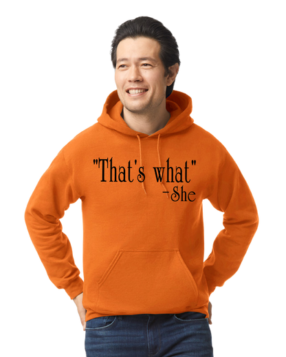 "That's What" -She Unisex T-Shirt/Hoodie/Sweatshirt