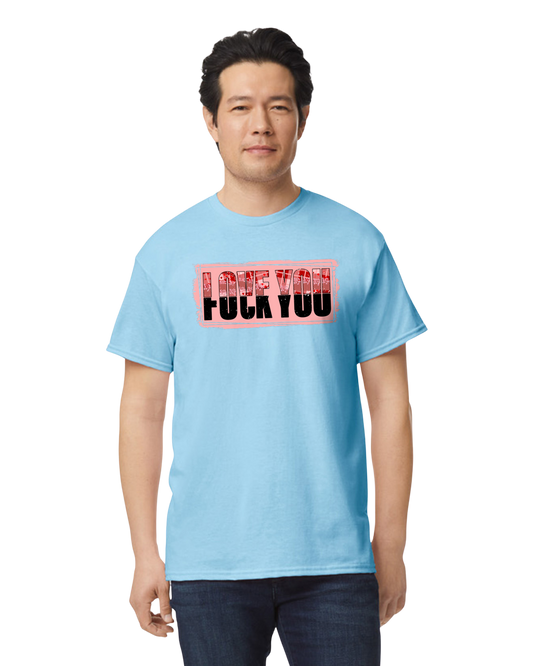 Love You, F*[k You Unisex T-Shirt/Hoodie/Sweatshirt