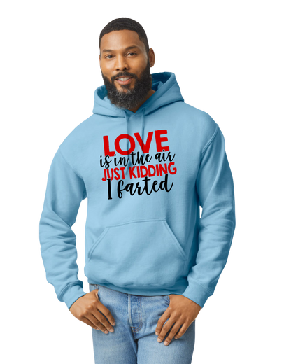 Love is in the Air, Kidding I Farted Valentine's Day Unisex T-Shirt/Hoodie/Sweatshirt