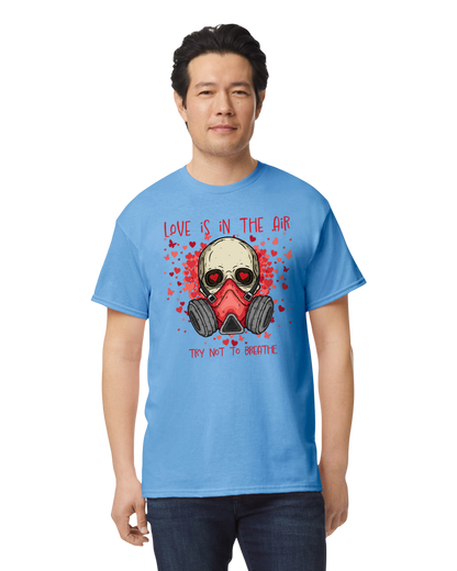 Love is in the Air, Don't Breathe Valentine's Day Unisex T-Shirt/Hoodie/Sweatshirt