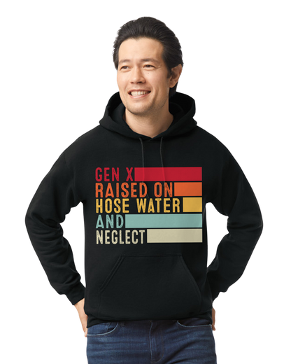 Gen X Raised on Hose Water and Neglect Unisex T-Shirt/Hoodie/Sweatshirt