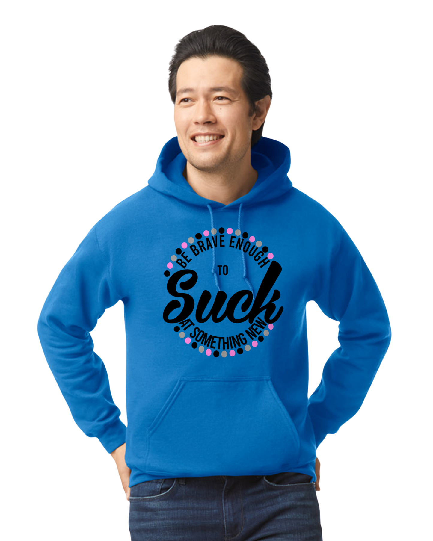 Don't Be Afraid To Suck At Something New T-Shirt/Hoodie/Sweatshirt