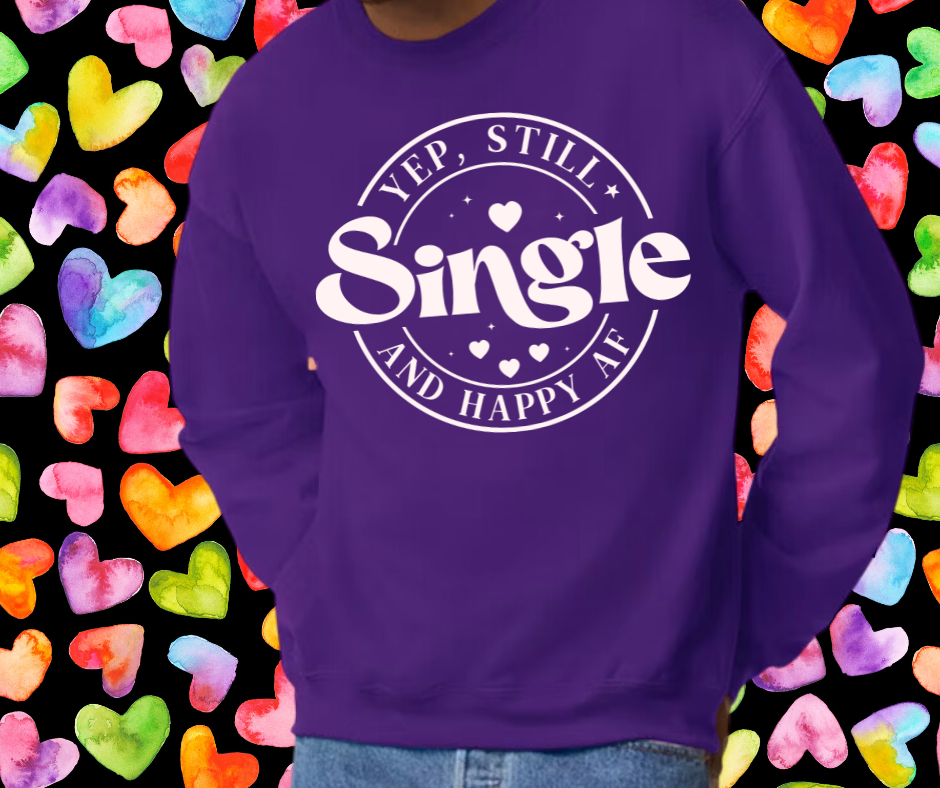 Single and Happy AF Valentine's Day Unisex T-Shirt/Hoodie/Sweatshirt