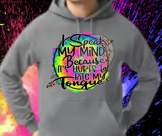 I Speak my Mind Because it Hurts to Bite my Tongue Hoodie/Sweatshirt