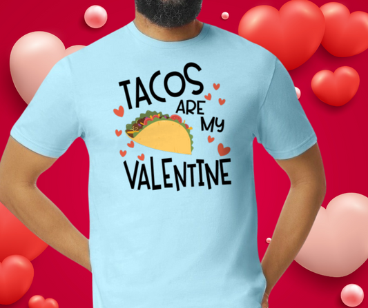 Tacos are my Valentine Valentine's Day Unisex T-Shirt/Hoodie/Sweatshirt