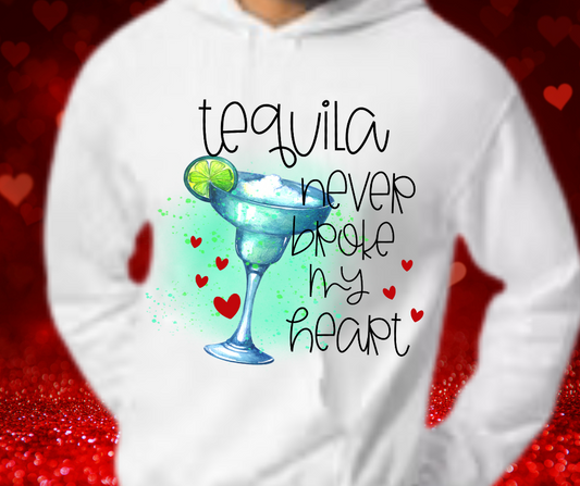 Tequila Never Broke My Heart Unisex Hoodie/Sweatshirt/Shirt