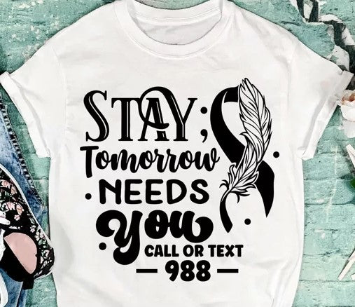 Stay, Tomorrow Needs You Unisex T-Shirt/Hoodie/Sweatshirt