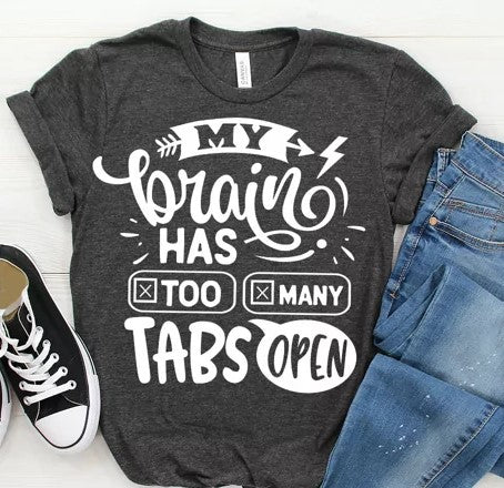 My Brain Has Too Many Tabs Open Unisex T-Shirt/Hoodie/Sweatshirt