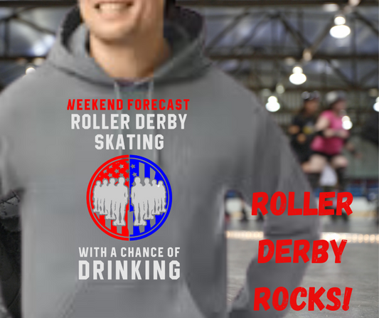 Weekend Forecast: Roller Derby and a Chance of Drinking Adult Sweatshirt/Hoodie